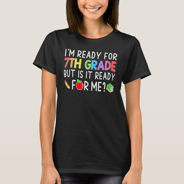 Camiseta I'm Ready For 7th Grade Back To School   Student T (Frente)