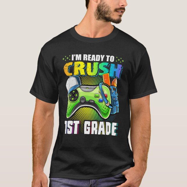 Camiseta I'm Ready To Crush 1st Grade Back To School Video  (Frente)