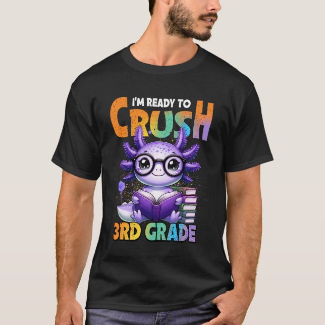 Camiseta I'm Ready to Crush 3rd Grade Axolotl Back to Schoo (Frente)