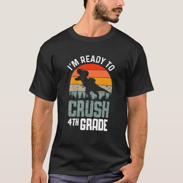 Camiseta I'm Ready To Crush 4Th Grade 1St Day Back To Schoo (Frente)