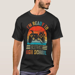 Camiseta I'm Ready To Crush High School Video Game Back To 