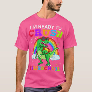 Camiseta Im Ready To Crush Homeschool T Re Dinosaur School 