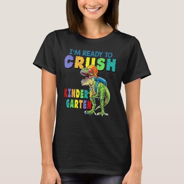 Camiseta I'm Ready To Crush Kindergarten Dinosaur Back To S (Frente)