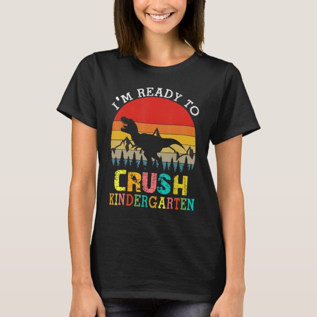Camiseta I'm Ready To Crush Kindergarten Dinosaur Back To S (Frente)