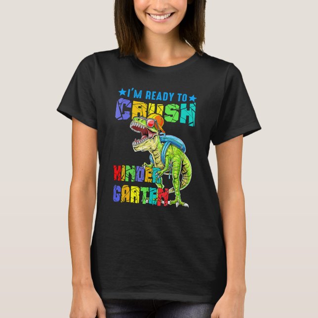 Camiseta I'm Ready To Crush Kindergarten Dinosaur Back To S (Frente)