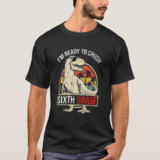 Camiseta I'm Ready To Crush SIXTH GRADE Dinosaur Boys Back  (Frente)