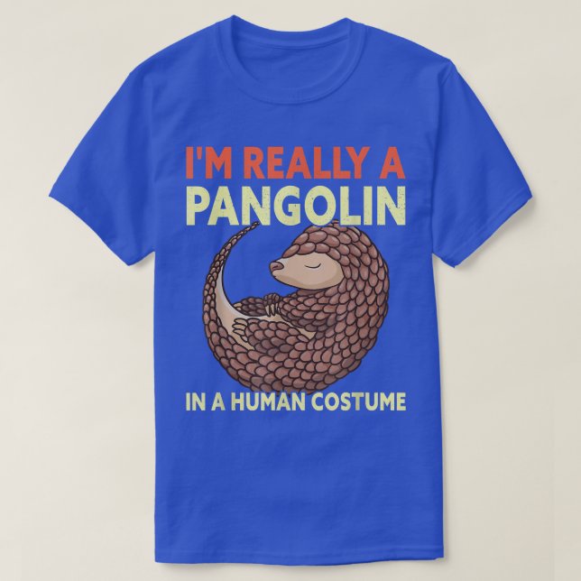 Camiseta I'm Really A Pangolin In A Human Costume Funny Hal (Frente do Design)