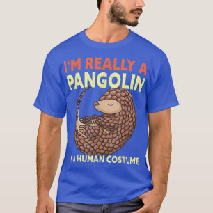 Camiseta I'm Really A Pangolin In A Human Costume Funny Hal