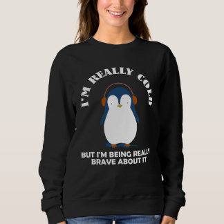 Camiseta I'm Really Cold But I'm Being Really Brave