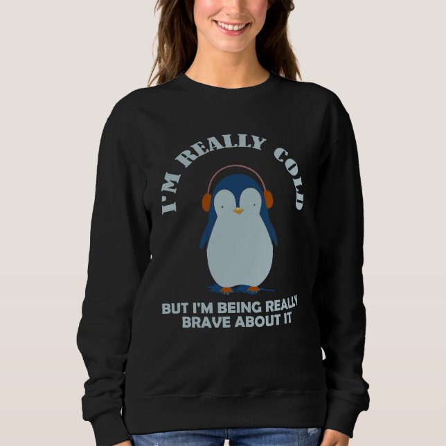 Camiseta I'm Really ColdBrave About ItBut I'm Being Really (Frente)