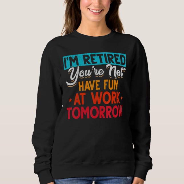 Camiseta I'm Retired You're Not Retirement Party Retirement (Frente)