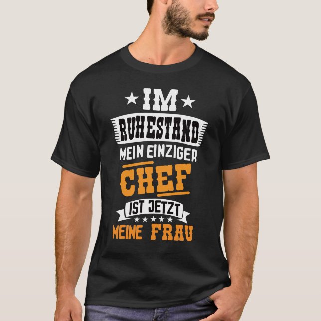 Camiseta Im Ruhestand Mein Einziger Chef Ist Jetzt Meine Fr (Frente)