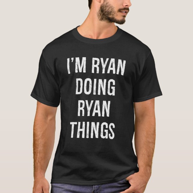 Camiseta I'm Ryan Doing Ryan Things, Name Birthday (Frente)