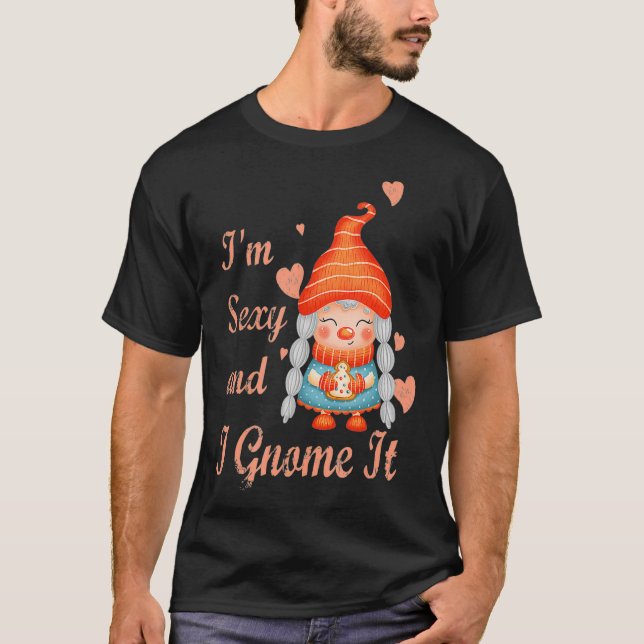 Camiseta Im Sexy and I Gnome It funny gnome gift for girl f (Frente)