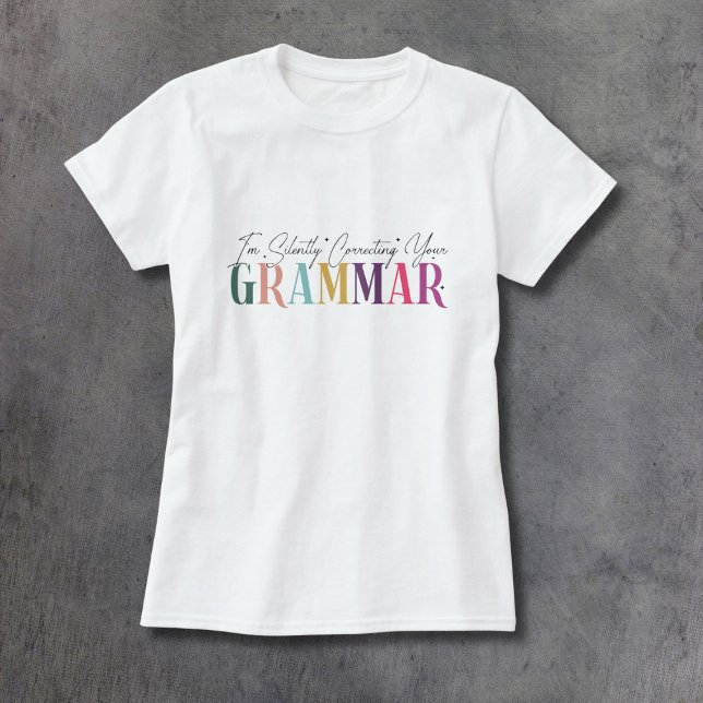 Camiseta I'm Silently Correcting Your Grammar  (Criador carregado)