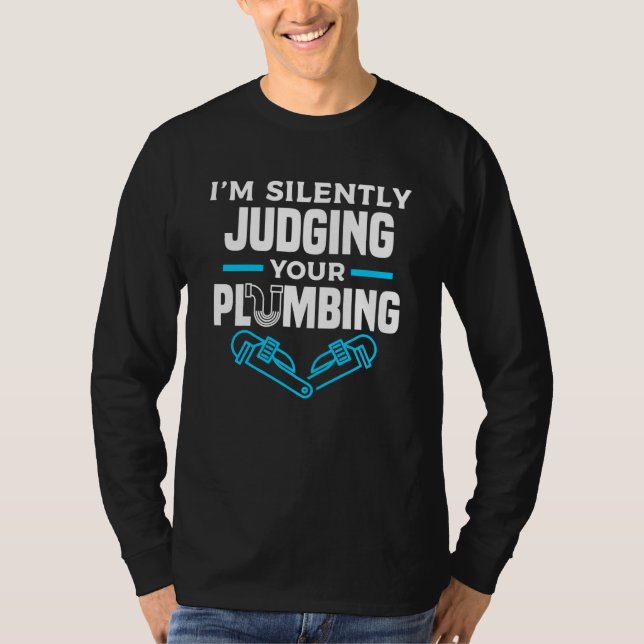 Camiseta I'm Silently Judging Your Plumbing Plumber Plumber (Frente)
