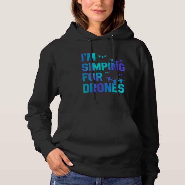 Camiseta I'm Simping For Drones Drone Pilot Quadcopter Pilo (Frente)