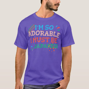 Camiseta I'm So Adorable I Must Be Japanese Funny Japan Hum
