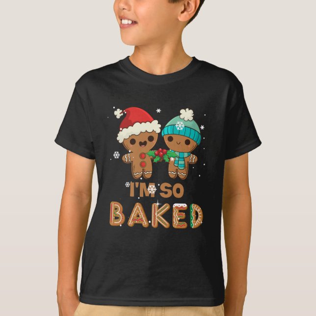 Camiseta I'm So Baked Gingerbread  Man Christmas (Frente)