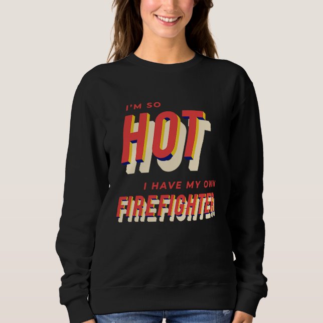 Camiseta I'm So Hot I Have My Own Firefighter Wife  2 (Frente)