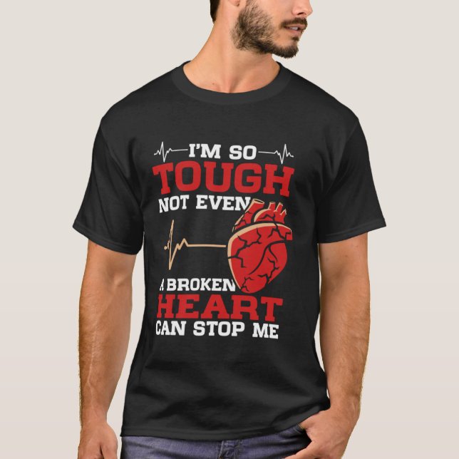 Camiseta I'm So Tough Not Even A Broken Heart Can Stop Me (Frente)
