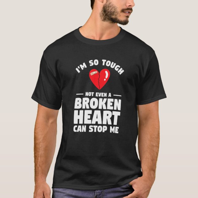Camiseta I'm So Tough Not Even A Broken Heart Can Stop Me S (Frente)