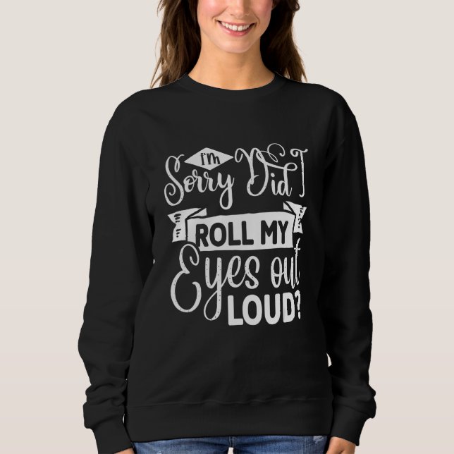 Camiseta I'm sorry  did I just roll my eyes out loud (Frente)