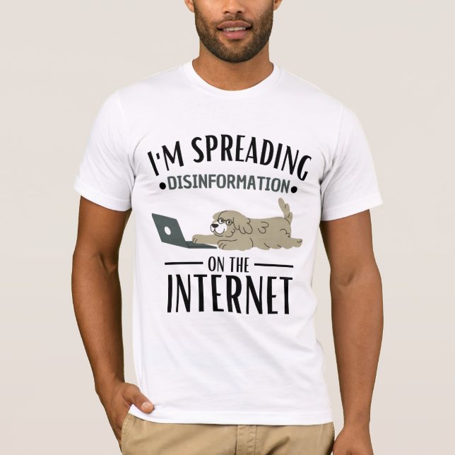 Camiseta I'm spreading Disinformation on the Internet  (Frente)