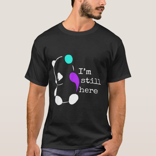 Camiseta I'm Still Here - Semicolon Gift Suicide Prevention (Frente)