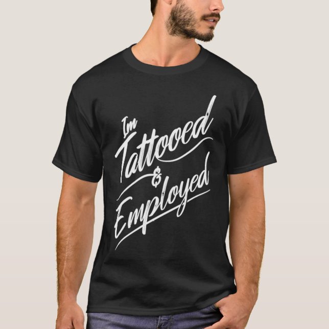 Camiseta I'm tattooed & employed (Frente)
