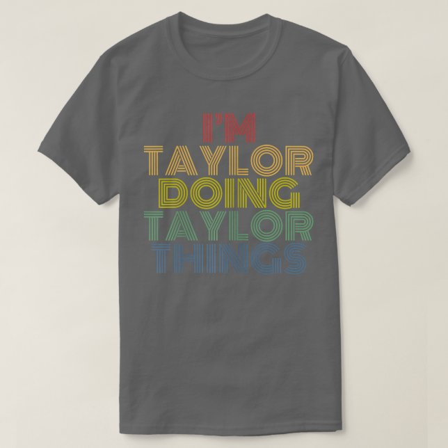 Camiseta Im Taylor Doing Taylor Things Personalized Name  (Frente do Design)