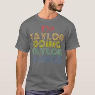 Camiseta Im Taylor Doing Taylor Things Personalized Name 