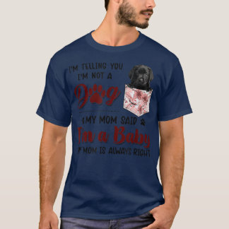 Camiseta I'm Telling You I'm Not A Dog My Mom Said Black La
