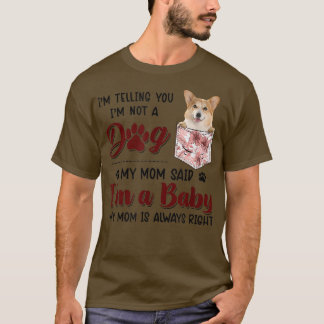 Camiseta I'm Telling You I'm Not A Dog My Mom Said Corgi T-