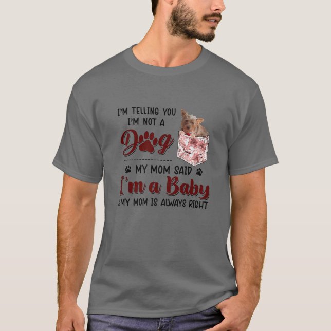 Camiseta I'm Telling You I'm Not A Dog My Mom Said Morkie (Frente)