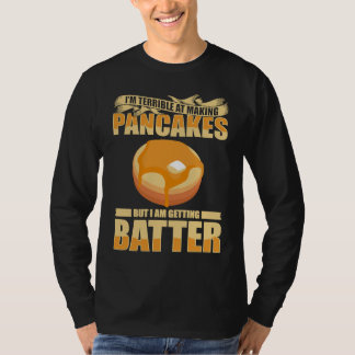 Camiseta Im Terrible At Making Pancakes But I Am Getting Ba