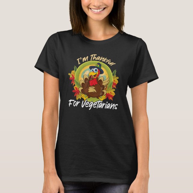 Camiseta I'm Thankful For Vegetarian Thanks Giving  Thanksg (Frente)