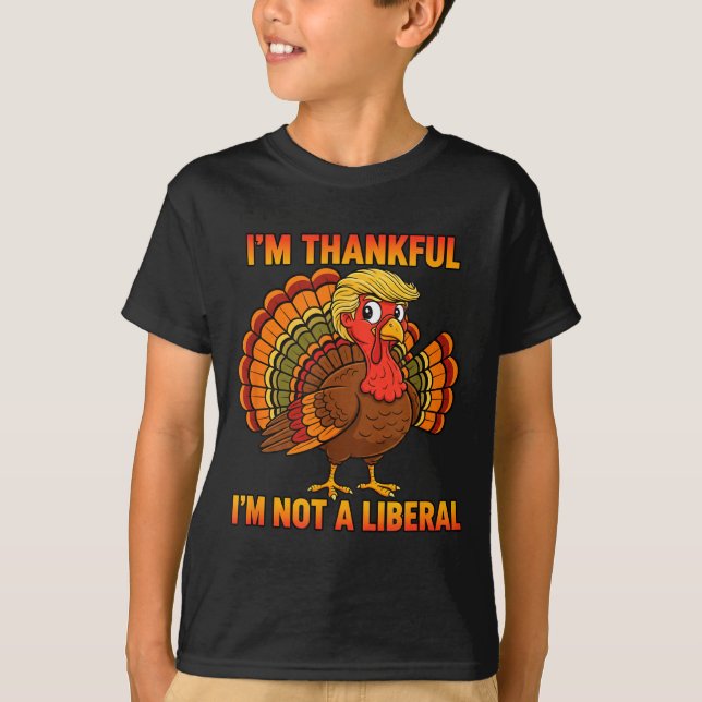 Camiseta I'm Thankful I'm Not A Liberal Thanksgiving Trump  (Frente)