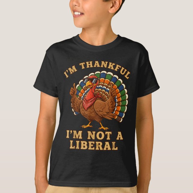 Camiseta Im Thankful Im Not A Liberal Turkey Thanksgiving P (Frente)