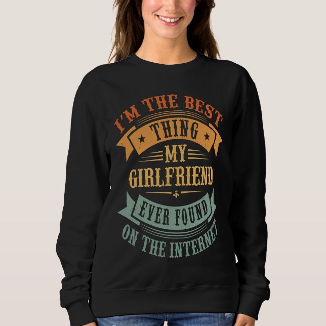 Camiseta I'm The Best Thing My Girlfriend Ever Found On The (Frente)