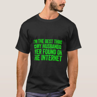 Camiseta I'M The Best Thing My Husband Ever Found On The In