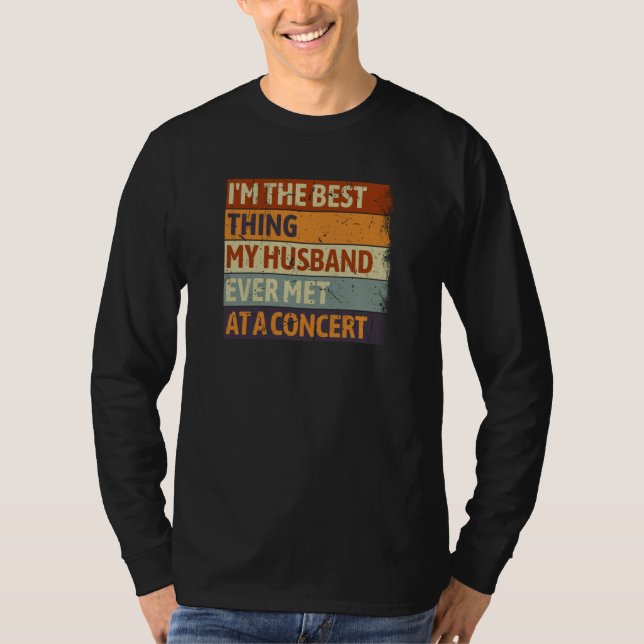 Camiseta I'm The Best Thing My Husband Ever Met At A Concer (Frente)