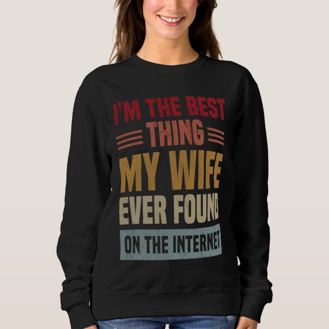 Camiseta I'm The Best Thing My Wife Ever Found On The Inter (Frente)