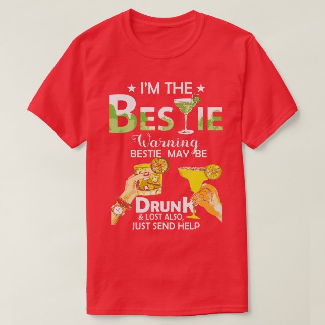 Camiseta Im The Bestie Warning Bestie May Be Drunk Lost Als (Frente do Design)