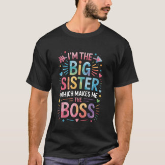 Camiseta I'm The Big Sister Which Makes Me The Boss Funny S