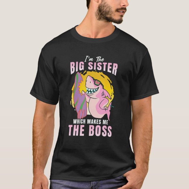 Camiseta I'm The Big Sister Which Makes Me The Boss Sibling (Frente)