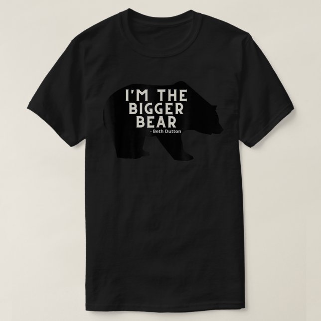 Camiseta I'm the Bigger Bear in Yellowstone For Men Women K (Frente do Design)