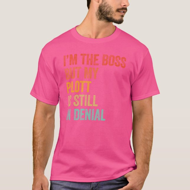 Camiseta Im The Boss But My Plott Is Still In Denial Funny  (Frente)