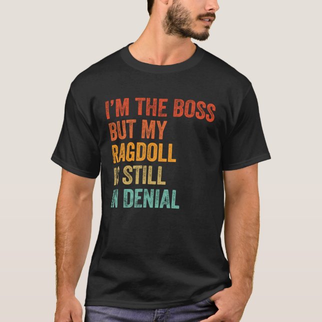 Camiseta I'm The Boss But My Ragdoll Is Still In Denial  Ca (Frente)