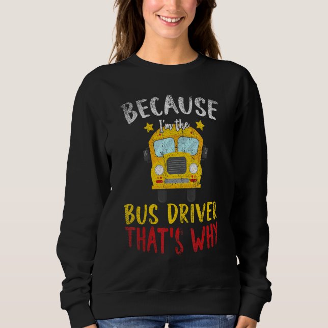 Camiseta Im The Bus Driver Thats Why School Bus Driver (Frente)